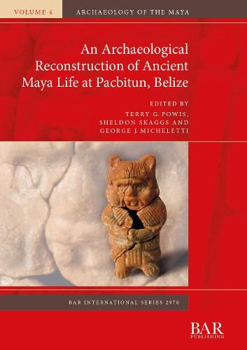 Cover image for An Archaeological Reconstruction of Ancient Maya Life at Pacbitun, Belize