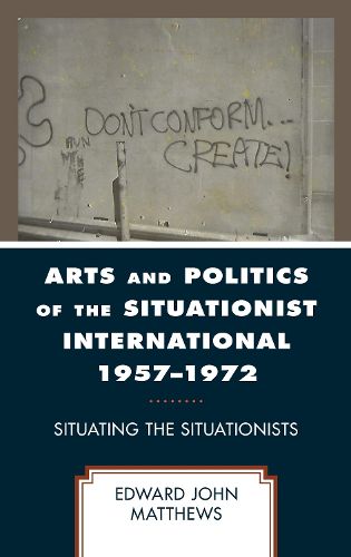 Arts and Politics of the Situationist International 1957-1972