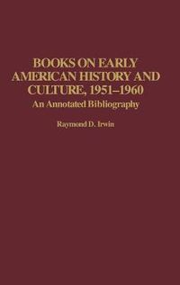 Cover image for Books on Early American History and Culture, 1951-1960: An Annotated Bibliography