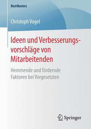 Cover image for Ideen Und Verbesserungsvorschlage Von Mitarbeitenden: Hemmende Und Foerdernde Faktoren Bei Vorgesetzten