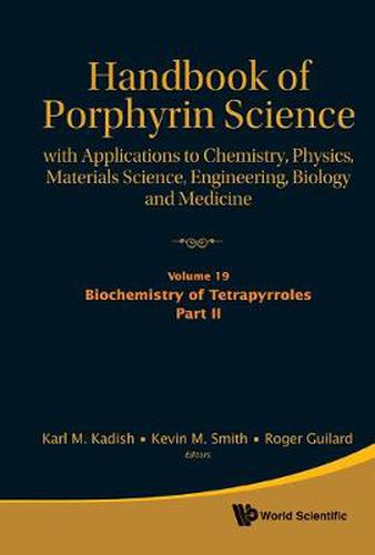 Cover image for Handbook Of Porphyrin Science: With Applications To Chemistry, Physics, Materials Science, Engineering, Biology And Medicine - Volume 19: Biochemistry Of Tetrapyrroles, Part Ii