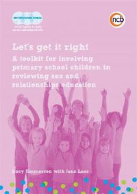 Cover image for Let's get it right: A toolkit for involving primary school children in reviewing sex and relationships education