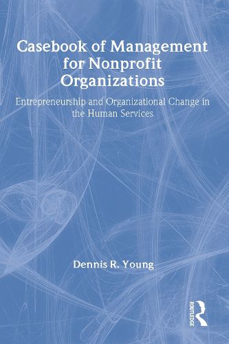 Cover image for Casebook Management For Non-Profit Organizations: Enterpreneurship & Occup: Entrepreneurship and Organizational Change in the Human Services