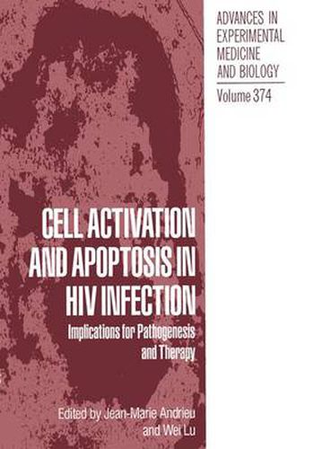 Cell Activation and Apoptosis in HIV Infection: Implications for Pathogenesis and Therapy - Proceedings of the First International Symposium on Cellular Approaches to the Control of HIV Disease, Held in Paris, France, July 11-12, 1994