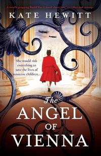 Cover image for The Angel of Vienna: A totally gripping World War 2 novel about love, sacrifice and courage