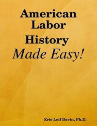 Cover image for American Labor History Made Easy!