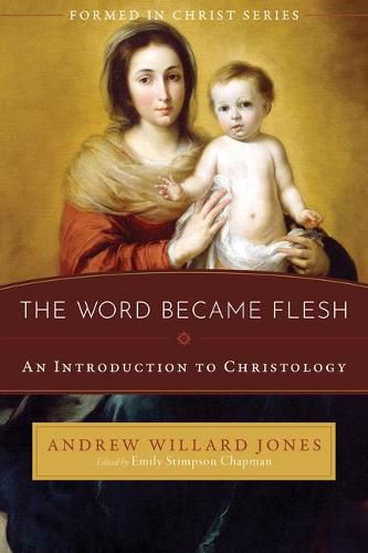 Cover image for The Word Became Flesh: An Introduction to Christology