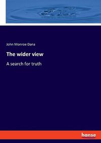 Cover image for The wider view: A search for truth