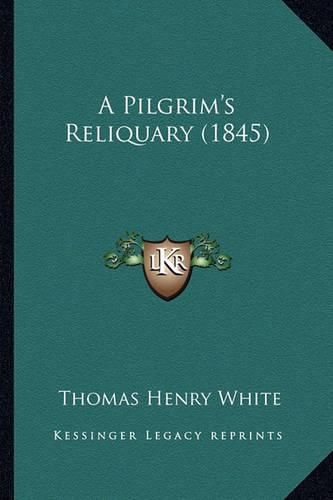 A Pilgrim's Reliquary (1845)