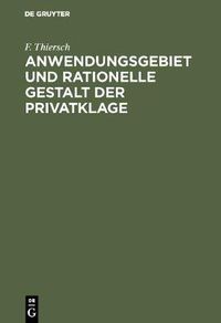 Cover image for Anwendungsgebiet und rationelle Gestalt der Privatklage