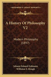 Cover image for A History of Philosophy V2: Modern Philosophy (1897)