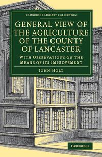 Cover image for General View of the Agriculture of the County of Lancaster: With Observations on the Means of its Improvement