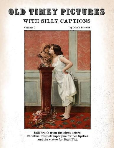 Cover image for Old Timey Pictures With Silly Captions: Volume 3