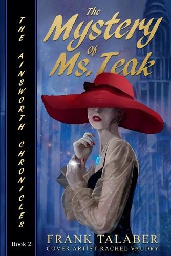 Cover image for The Ainsworth Chronicles, Book Two, the Mystery of Ms. Teak