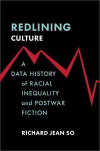 Cover image for Redlining Culture: A Data History of Racial Inequality and Postwar Fiction