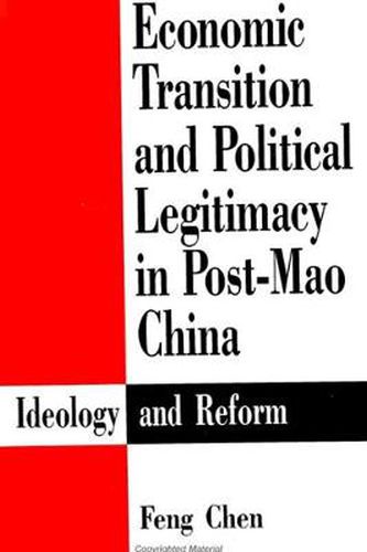 Cover image for Economic Transition and Political Legitimacy in Post-Mao China: Ideology and Reform
