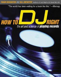 Cover image for How to D.J: The Art and Science of Playing Records