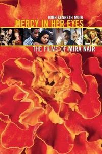 Cover image for Mercy in Her Eyes: The Films of Mira Nair