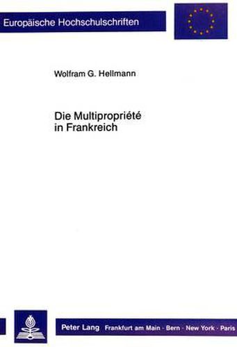 Cover image for Die Multipropriete in Frankreich: Die Multipropriete in Frankreich Nach Der Reform Durch Das Gesetz NR. 86-18, -Relative Aux Societes D'Attribution D'Immeubles En Jouissance a Temps Partage-