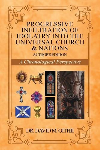 Cover image for Progressive Infiltration of Idolatry into the Universal Church & Nations