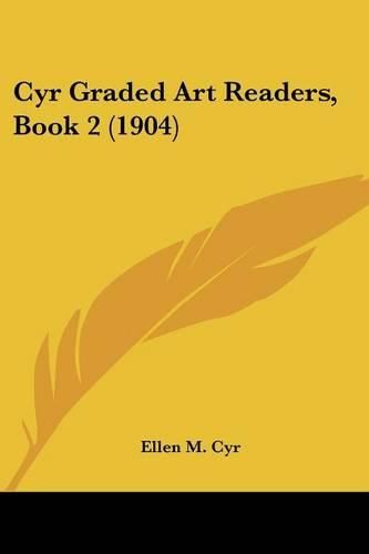 Cover image for Cyr Graded Art Readers, Book 2 (1904)