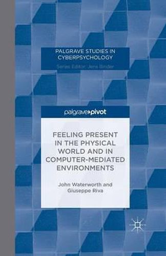 Cover image for Feeling Present in the Physical World and in Computer-Mediated Environments
