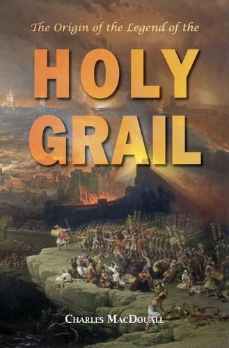 Cover image for The Origin of the Legend of the Holy Grail: with an Account of some other Mediaeval Legends and Traditions