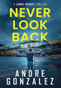 Cover image for Never Look Back (Jonny Mendez Series #1)