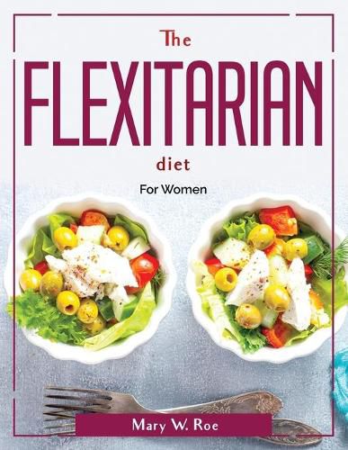 The Flexitarian diet: For Women