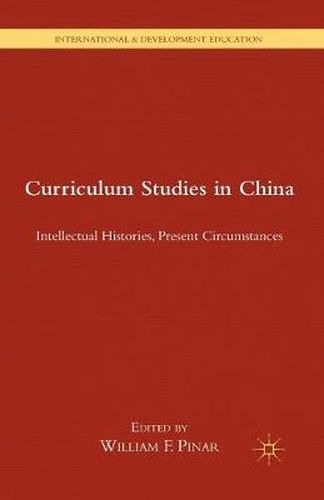 Cover image for Curriculum Studies in China: Intellectual Histories, Present Circumstances