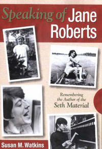 Cover image for Speaking of Jane Roberts: Remembering the Author of the Seth Material