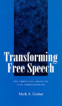 Cover image for Transforming Free Speech: The Ambiguous Legacy of Civil Libertarianism