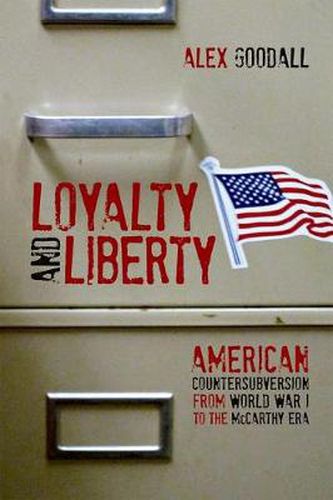 Cover image for Loyalty and Liberty: American Countersubversion from World War 1 to the McCarthy Era