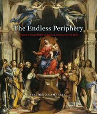 Cover image for The Endless Periphery: Toward a Geopolitics of Art in Lorenzo Lotto's Italy