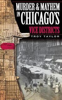 Cover image for Murder & Mayhem in Chicago's Vice Districts