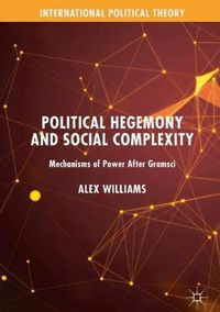 Cover image for Political Hegemony and Social Complexity: Mechanisms of Power After Gramsci