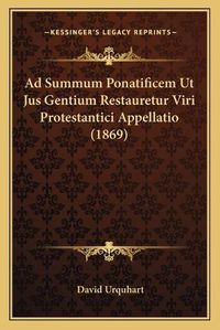 Cover image for Ad Summum Ponatificem UT Jus Gentium Restauretur Viri Protestantici Appellatio (1869)