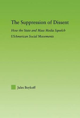 Cover image for The Suppression of Dissent: How the State and Mass Media Squelch USAmerican Social Movements