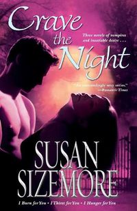 Cover image for Crave the Night: I Burn for You, I Thirst for You, I Hunger for You