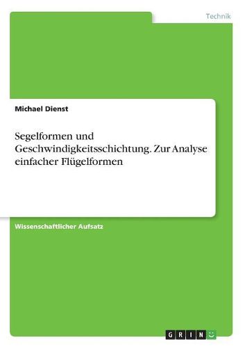 Cover image for Segelformen und Geschwindigkeitsschichtung. Zur Analyse einfacher Fluegelformen