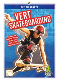 Cover image for Action Sports: Vert Skateboarding