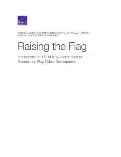 Raising the Flag: Implications of U.S. Military Approaches to General and Flag Officer Development