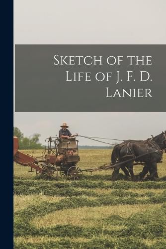 Sketch of the Life of J. F. D. Lanier