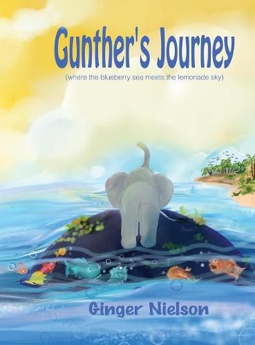 Cover image for Gunther's Journey: where the blueberry sea meets the lemonade sky