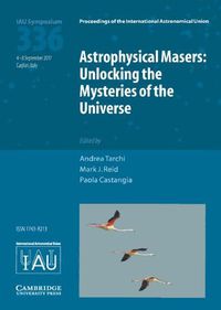 Cover image for Astrophysical Masers (IAU S336): Unlocking the Mysteries of the Universe