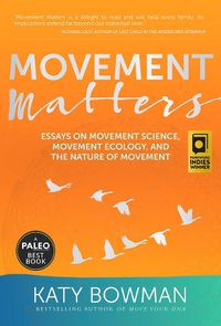 Cover image for Movement Matters: Essays on Movement Science, Movement Ecology, and the Nature of Movement