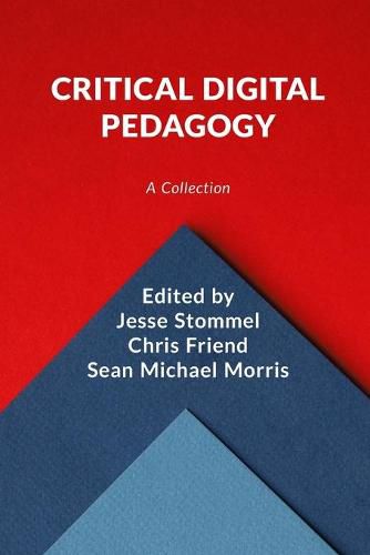 Critical Digital Pedagogy: A Collection