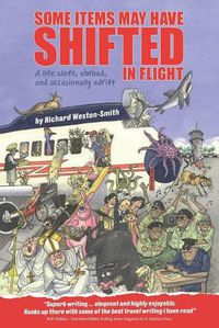 Cover image for Some Items May Have Shifted In Flight: A life aloft, abroad and occasionally adrift