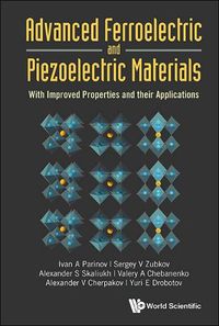 Cover image for Advanced Ferroelectric And Piezoelectric Materials: With Improved Properties And Their Applications