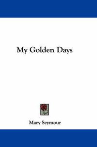 Cover image for My Golden Days